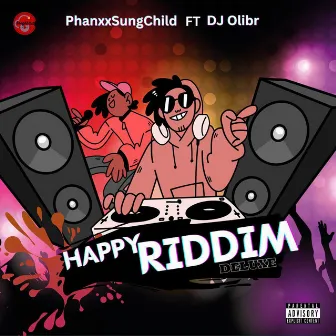 Happy Riddim Deluxe (feat. DJ Olibr) by PhanxxSungChild