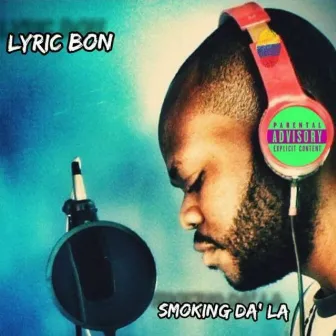 Smoking Da' La by Lyric Bon