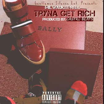 Tryna Get Rich by Milwaukee Rell