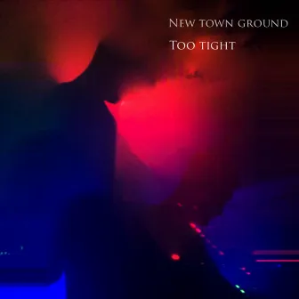 Too Tight by New Town Ground