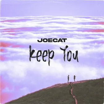 Keep You by JoeCat