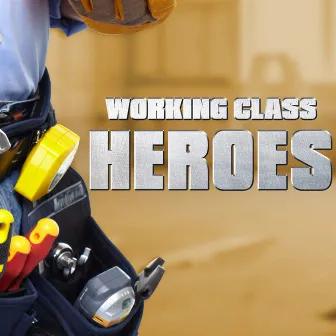 Working Class Heroes by Harley's Studio Band