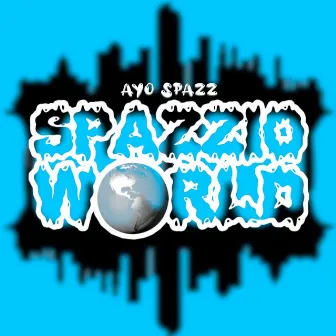 Spazzio World by Ayo Spazz