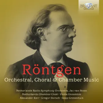 Röntgen: Orchestral, Choral & Chamber Music by Viotta Ensemble