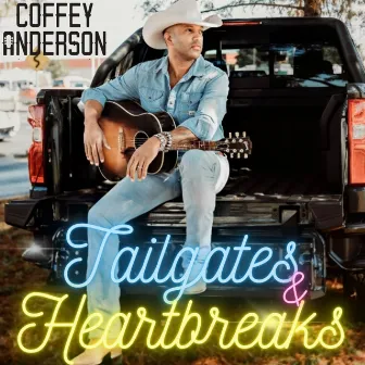 Tailgates and Heartbreaks by Coffey Anderson