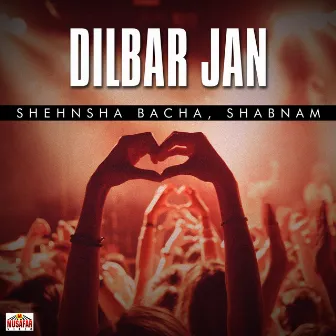 Dilbar Jan by Shehnsha Bacha