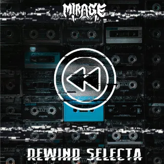 REWIND SELECTA by M!RAGE