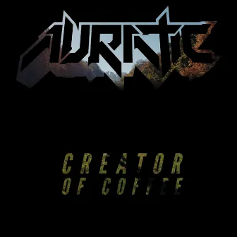 Creator of Coffee by Auratic