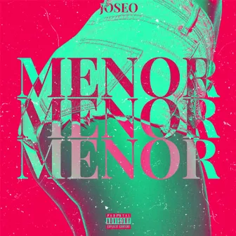 Menor by JOSEO