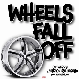 Wheels fall off (feat. Tre legend & Benzo) by CT-Wezzy