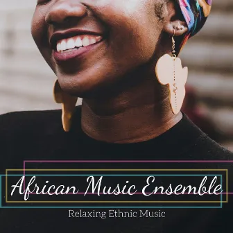 African Music Ensemble: Relaxing Ethnic Music by Ambient Music Tribe