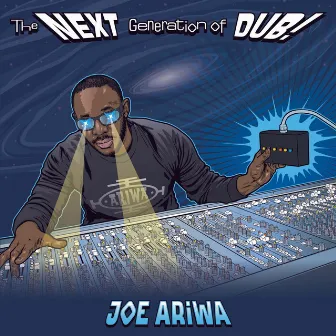 The Next Generation of Dub by Joe Ariwa