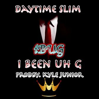 Ibug (I Been Uh G) by Daytime Slim