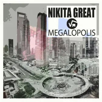 Megalopolis by Nikita Great