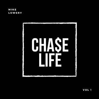 CHA$e LIFE by Mike Lowery