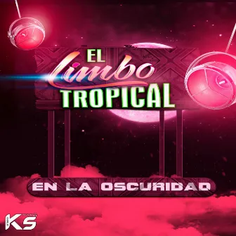 En la Oscuridad by El Limbo Tropical