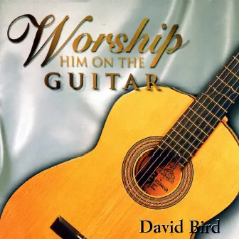 Worship Him on the Guitar by Fox Music Crew