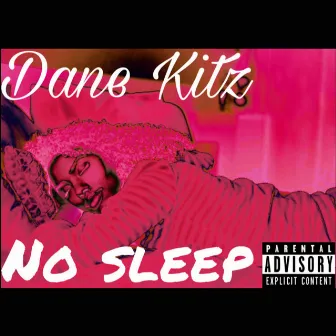 No sleep by Dane Kitz