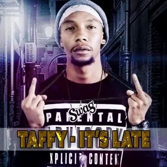 It's Late (Trippy Hippy Presents) by Taffy