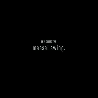 maasai swing by Ike Slimster