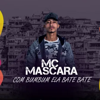 Com Bumbum Ela Bate Bate by Mc Mascara