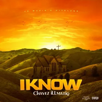 I Know by Chavez Illmatiq