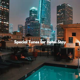 Special Tunes for Hotel Stay by Cafe Chillout Classics