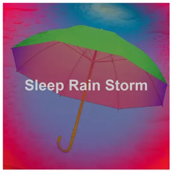 Sleep Rain Storm by Rain Sounds To Help You Sleep