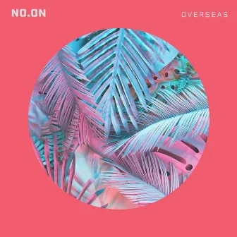 Overseas by No.oN