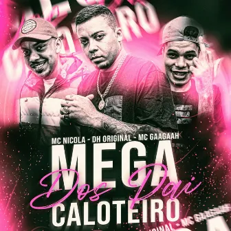 Mega dos Pai Caloteiro by DH Original