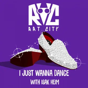 I Just Wanna Dance by Rat City