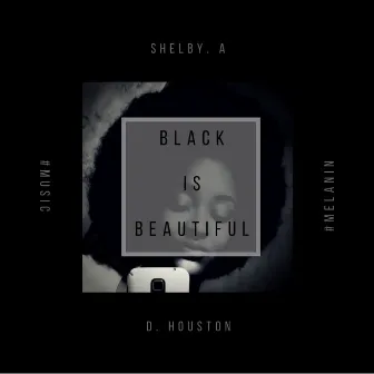 Black Is Beautiful (Melanin) by D.Houston