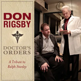 Doctor's Orders: A Tribute to Ralph Stanley by Don Rigsby