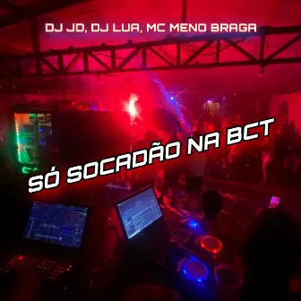 SÓ SOCADÃO NA BCT by DJ JD OFICIAL