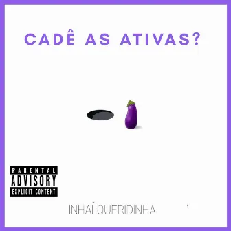 Cadê as Ativas? by Inhaí Queridinha