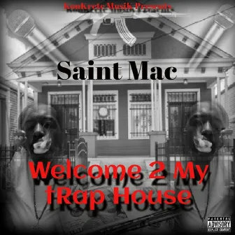 Welcome 2 My Trap House by Saint Mac