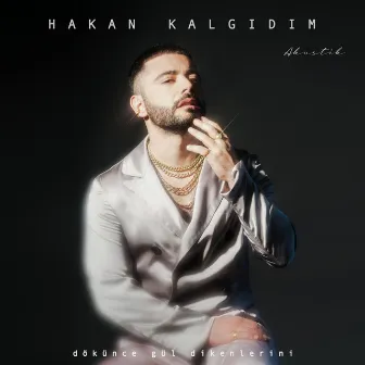 Dökünce Gül Dikenlerini (Akustik) by Hakan Kalgıdım