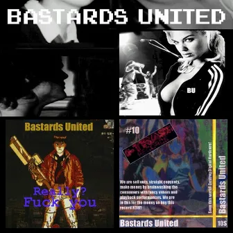 Bastards United + Really, Fuck You! by Bastards United