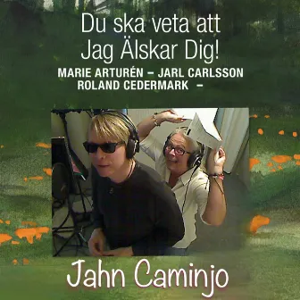 Du ska veta att Jag Älskar Dig! by Jahn Caminjo