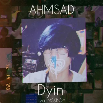 Dyin' by AHMSAD