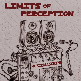 Musikmaschine by Limits of Perception