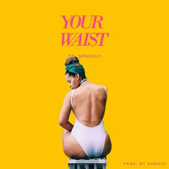 Your Waist (feat. $Pacely) by RJZ