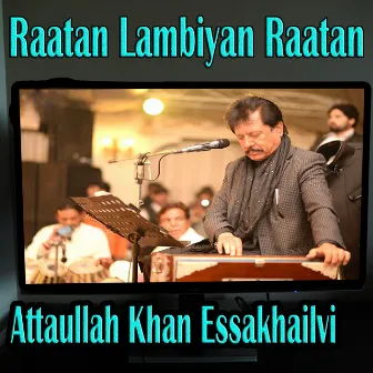 Raatan Lambiyan Raatan by Atta Ullah Khan Essa Khailvi