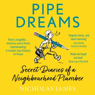 Pipe Dreams [The Secret Diary of a Neighbourhood Plumber (Unabridged)] by Nicholas James