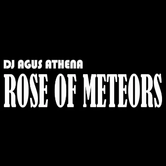 Rose of Meteors (Remix) by DJ Agus Athena