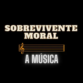 A Música by Sobrevivente Moral