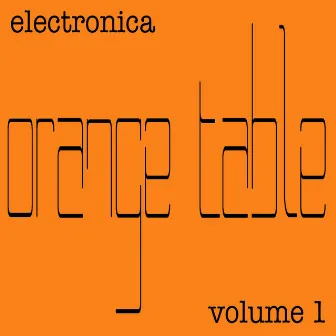 Orange Table Electronica Volume 1 by Peas