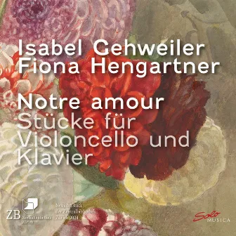 Notre amour – Stücke für Violoncello und Klavier by Isabel Gehweiler