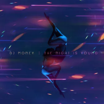 The Night Is Young (feat. Mello) by Dj Money