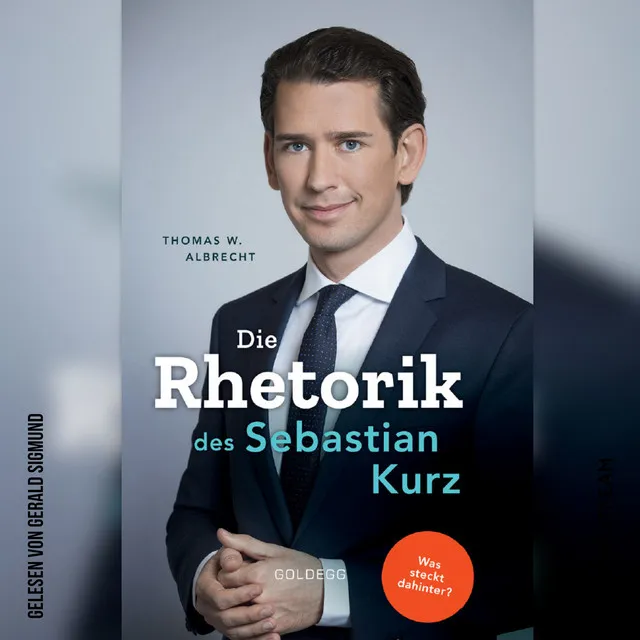 Teil 4 - Die Rhetorik des Sebastian Kurz - Was steckt dahinter?